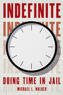 Indefinite: Doing Time in Jail