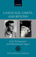 Language, Limits, and Beyond: Early Wittgenstein and Rabindranath Tagore