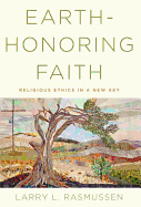Earth-honoring Faith: Religious Ethics in a New Key