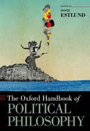 The Oxford Handbook of Political Philosophy (Oxford Handbooks)
