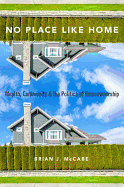 No Place Like Home: Wealth, Community and the Politics of Homeownership