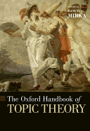 The Oxford Handbook of Topic Theory (Oxford Handbooks)