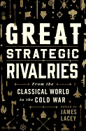 Great Strategic Rivalries: From the Classical World to the Cold War