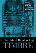The Oxford Handbook of Timbre (Oxford Handbooks)