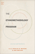 The Ethnomethodology Program: Legacies and Prospects (Foundations of Human Interaction)