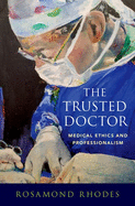 The Trusted Doctor: Medical Ethics and Professionalism