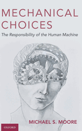 Mechanical Choices: The Responsibility of the Human Machine