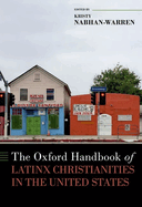 The Oxford Handbook of Latinx Christianities in the United States (Oxford Handbooks)