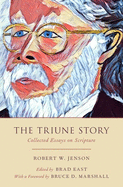 The Triune Story: Collected Essays on Scripture