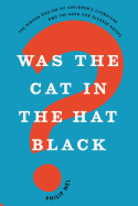 'Was the Cat in the Hat Black?: The Hidden Racism of Children's Literature, and the Need for Diverse Books'