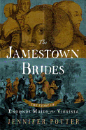'The Jamestown Brides: The Story of England's ''Maids for Virginia'''