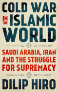 'Cold War in the Islamic World: Saudi Arabia, Iran and the Struggle for Supremacy'
