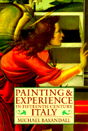 Painting and Experience in Fifteenth-Century Italy: A Primer in the Social History of Pictorial Style (Oxford Paperbacks)