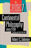 Continental Philosophy since 1750: The Rise and Fall of the Self (A History of Western Philosophy, Vol. 7)