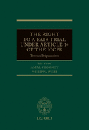 The Right to a Fair Trial under Article 14 of the ICCPR: Travaux Pr├â┬⌐paratoires