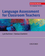 Language Assessment for Classroom Teachers: Assessment for Teachers (Oxford Handbooks for Language Teachers)
