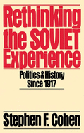 Rethinking the Soviet Experience: Politics & History Since 1917 (Galaxy Books)