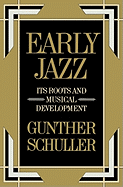 Early Jazz: Its Roots and Musical Development (The History of Jazz)