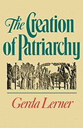 The Creation of Patriarchy (Women and History; V. 1)