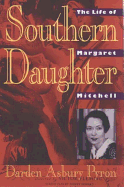 Southern Daughter: The Life of Margaret Mitchell