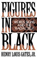 Figures in Black: Words, Signs, and the 'Racial' Self