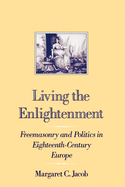 Living the Enlightenment: Freemasonry and Politic