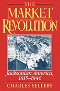 'The Market Revolution: Jacksonian America, 1815-1846'