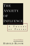The Anxiety of Influence: A Theory of Poetry