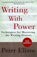 Writing With Power: Techniques for Mastering the Writing Process