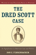 The Dred Scott Case: Its Significance in American Law and Politics