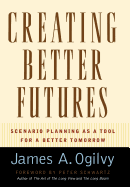 Creating Better Futures: Scenario Planning as a Tool for a Better Tomorrow