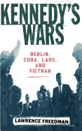 'Kennedy's Wars: Berlin, Cuba, Laos, and Vietnam'