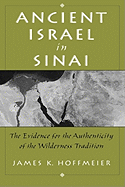 Ancient Israel in Sinai: The Evidence for the Authenticity of the Wilderness Tradition