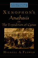 Xenophon's Anabasis, or The Expedition of Cyrus (Oxford Approaches to Classical Literature)