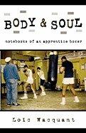 Body & Soul: Notebooks of an Apprentice Boxer