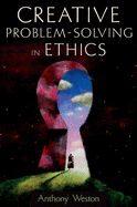 Creative Problem-Solving in Ethics (Oxford Paperback Reference)