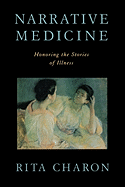 Narrative Medicine: Honoring the Stories of Illness