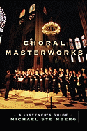 Choral Masterworks: A Listener's Guide