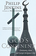 God's Continent: Christianity, Islam, and Europe's Religious Crisis (The Future of Christianity)