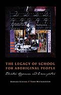 The Legacy of School for Aboriginal People: Education, Oppression, and Emancipation