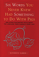 Six Words You Never Knew Had Something to Do with