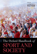 The Oxford Handbook of Sport and Society (OXFORD HANDBOOKS SERIES)