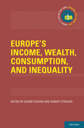 Europe's Income, Wealth, Consumption, and Inequality (INTERNATIONAL POLICY EXCHANGE SERIES)