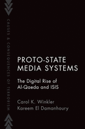 Proto-State Media Systems: The Digital Rise of Al-Qaeda and ISIS (Causes and Consequences of Terrorism)