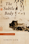 The Subtle Body: A Genealogy (Oxford Studies in Western Esotericism)