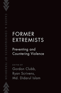 Former Extremists: Preventing and Countering Violence (Causes and Consequences of Terrorism)