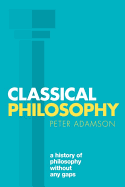 'Classical Philosophy: A History of Philosophy Without Any Gaps, Volume 1'