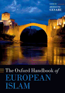 The Oxford Handbook of European Islam (Oxford Handbooks)