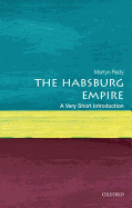 The Habsburg Empire: A Very Short Introduction