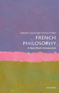 French Philosophy: A Very Short Introduction (Very Short Introductions)